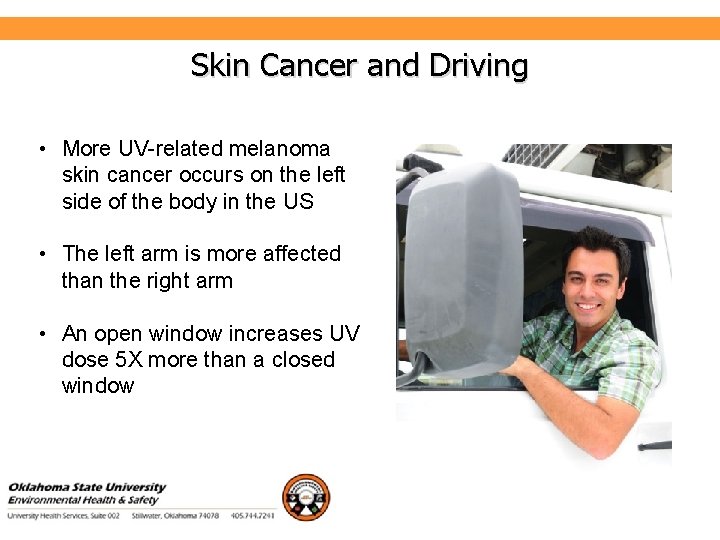 Skin Cancer and Driving Environmental Health and Safety • More UV-related melanoma skin cancer