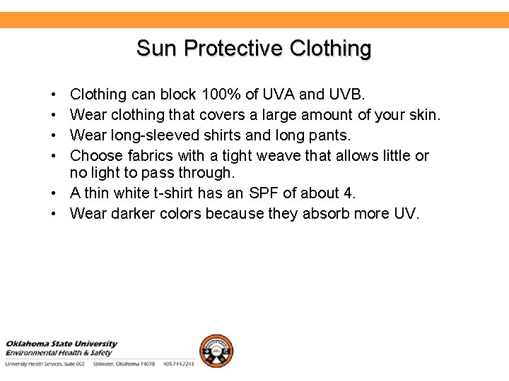 Environmental Health and Safety Sun Protective Clothing • • Clothing can block 100% of