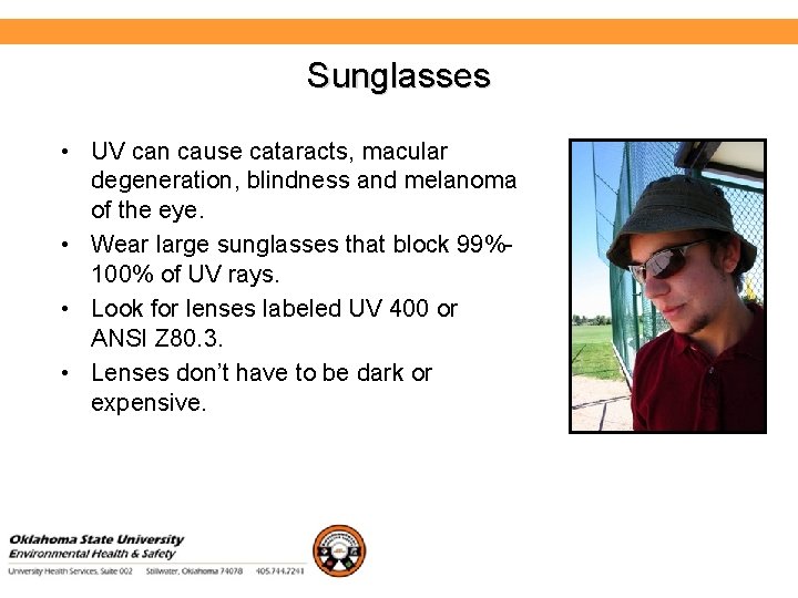 Environmental Health and Safety Sunglasses • UV can cause cataracts, macular degeneration, blindness and