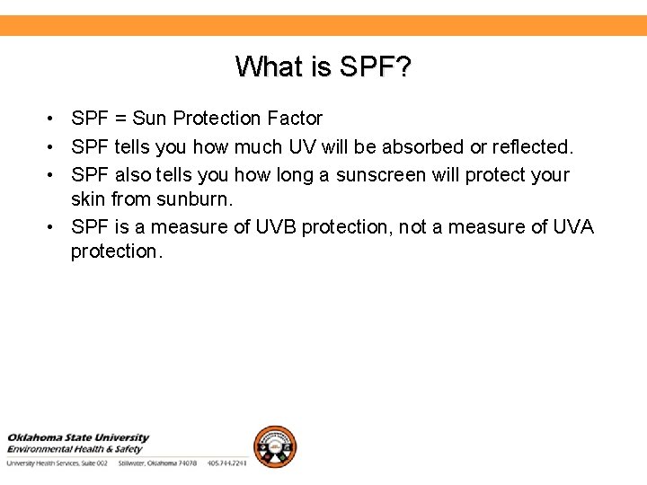 Environmental Health and Safety What is SPF? • SPF = Sun Protection Factor •