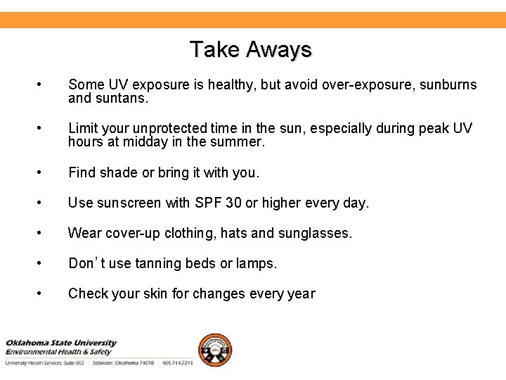 Environmental Health and Safety Take Aways • Some UV exposure is healthy, but avoid