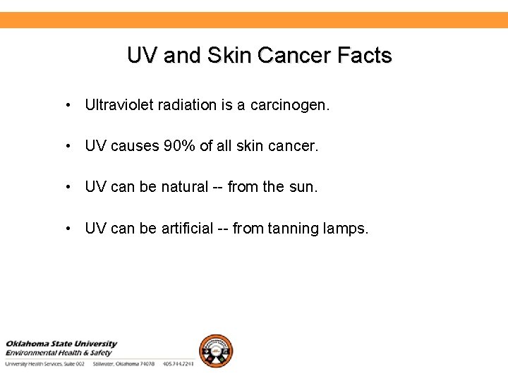 Environmental Health and Safety UV and Skin Cancer Facts • Ultraviolet radiation is a