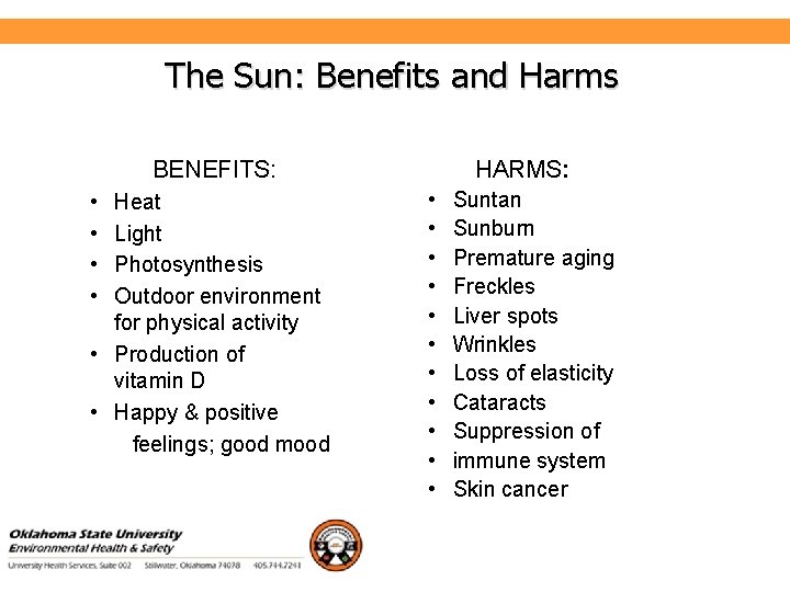 Environmental Health and Safety The Sun: Benefits and Harms BENEFITS: • • Heat Light