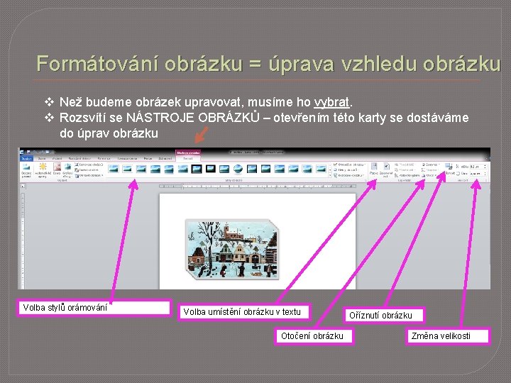 Formátování obrázku = úprava vzhledu obrázku v Než budeme obrázek upravovat, musíme ho vybrat.