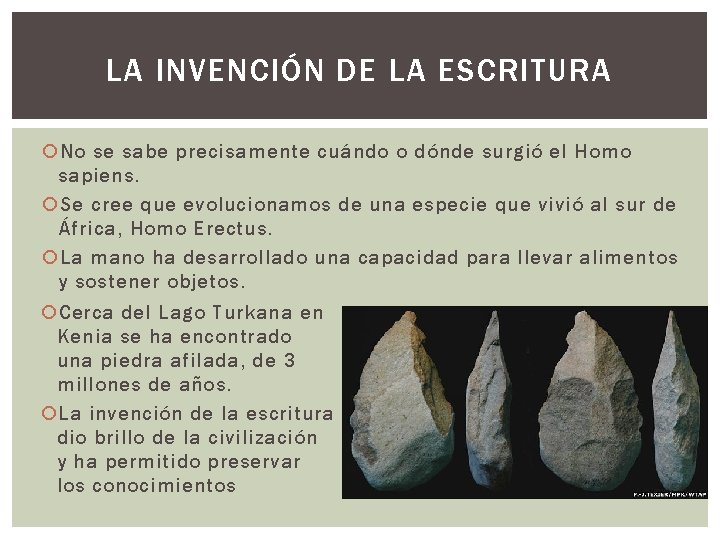 LA INVENCIÓN DE LA ESCRITURA No se sabe precisamente cuándo o dónde surgió el