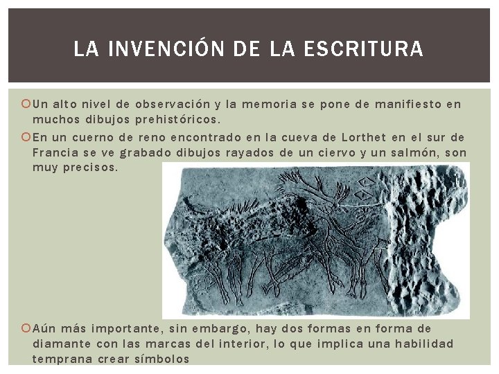 LA INVENCIÓN DE LA ESCRITURA Un alto nivel de observación y la memoria se