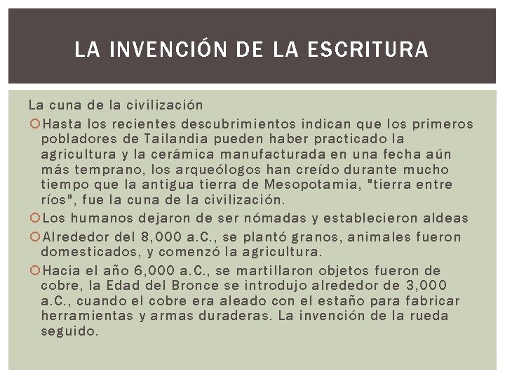 LA INVENCIÓN DE LA ESCRITURA La cuna de la civilización Hasta los recientes descubrimientos