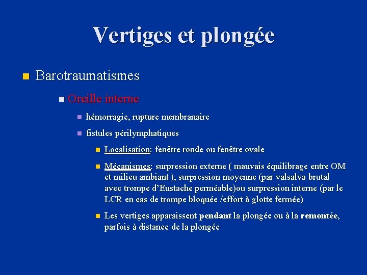Vertiges et plongée n Barotraumatismes n Oreille interne n hémorragie, rupture membranaire n fistules