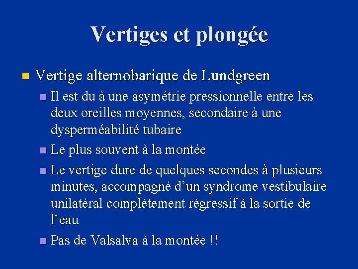 Vertiges et plongée n Vertige alternobarique de Lundgreen Il est du à une asymétrie