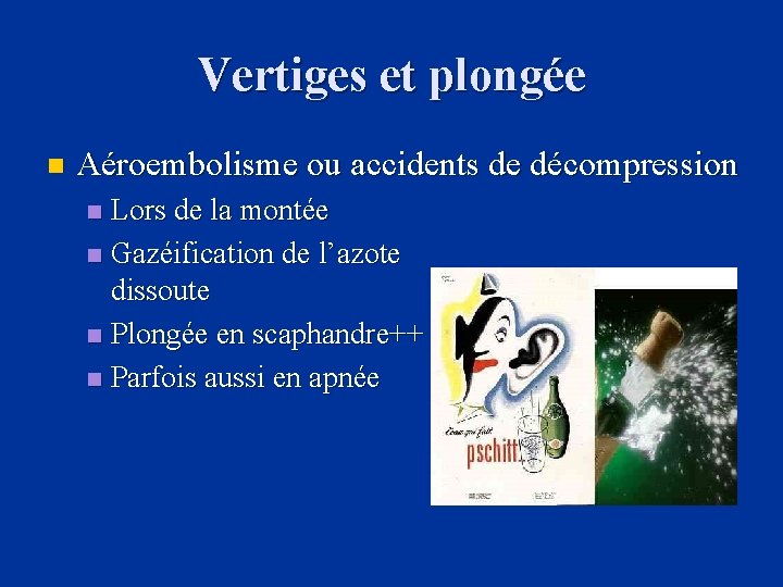 Vertiges et plongée n Aéroembolisme ou accidents de décompression Lors de la montée n