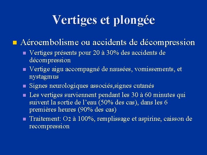 Vertiges et plongée n Aéroembolisme ou accidents de décompression n n Vertiges présents pour