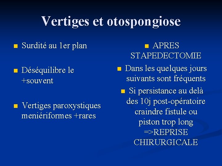 Vertiges et otospongiose n Surdité au 1 er plan n Déséquilibre le +souvent n