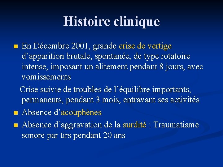 Histoire clinique En Décembre 2001, grande crise de vertige d’apparition brutale, spontanée, de type