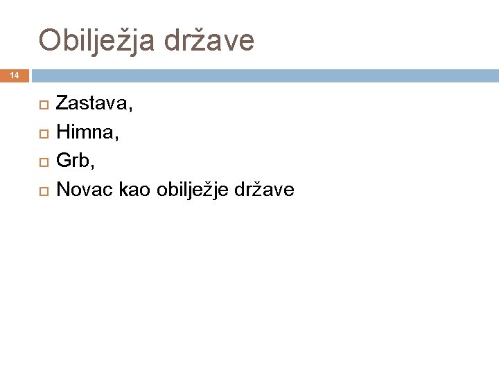 Obilježja države 14 Zastava, Himna, Grb, Novac kao obilježje države 