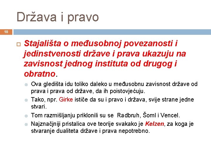 Država i pravo 18 Stajališta o međusobnoj povezanosti i jedinstvenosti države i prava ukazuju