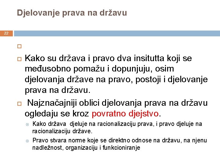 Djelovanje prava na državu 22 Kako su država i pravo dva insitutta koji se