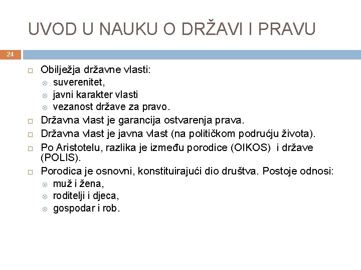 UVOD U NAUKU O DRŽAVI I PRAVU 24 Obilježja državne vlasti: suverenitet, javni karakter