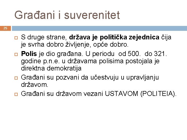 Građani i suverenitet 25 S druge strane, država je politička zejednica čija je svrha