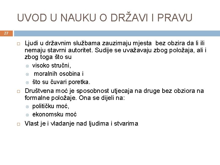 UVOD U NAUKU O DRŽAVI I PRAVU 27 Ljudi u državnim službama zauzimaju mjesta