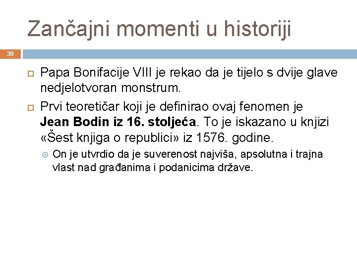 Zančajni momenti u historiji 30 Papa Bonifacije VIII je rekao da je tijelo s