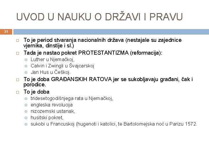 UVOD U NAUKU O DRŽAVI I PRAVU 31 To je period stvaranja nacionalnih država