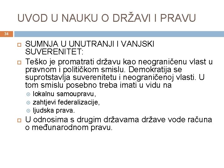 UVOD U NAUKU O DRŽAVI I PRAVU 34 SUMNJA U UNUTRANJI I VANJSKI SUVERENITET: