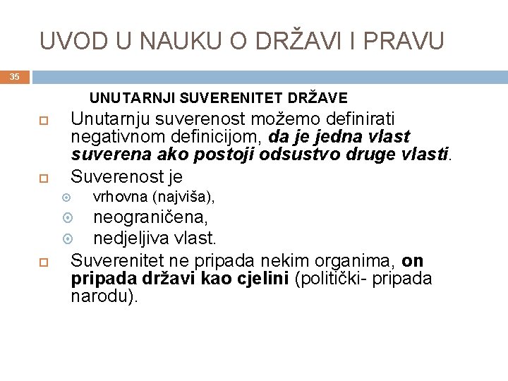 UVOD U NAUKU O DRŽAVI I PRAVU 35 UNUTARNJI SUVERENITET DRŽAVE Unutarnju suverenost možemo