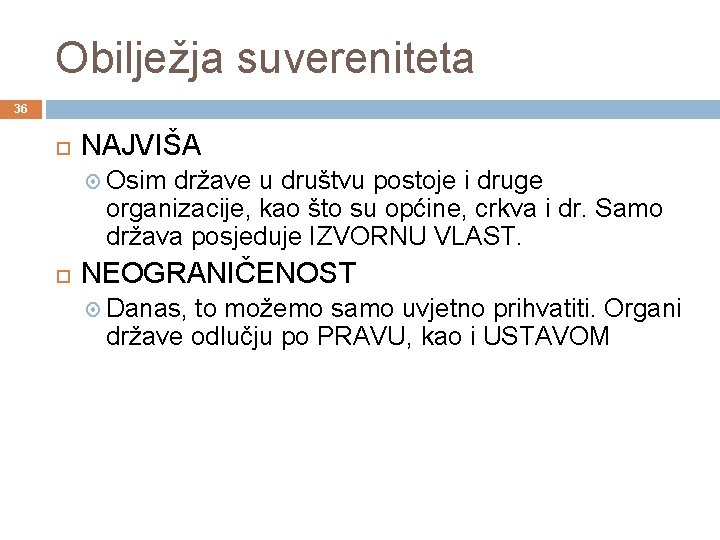 Obilježja suvereniteta 36 NAJVIŠA Osim države u društvu postoje i druge organizacije, kao što