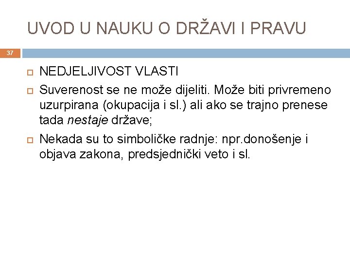 UVOD U NAUKU O DRŽAVI I PRAVU 37 NEDJELJIVOST VLASTI Suverenost se ne može