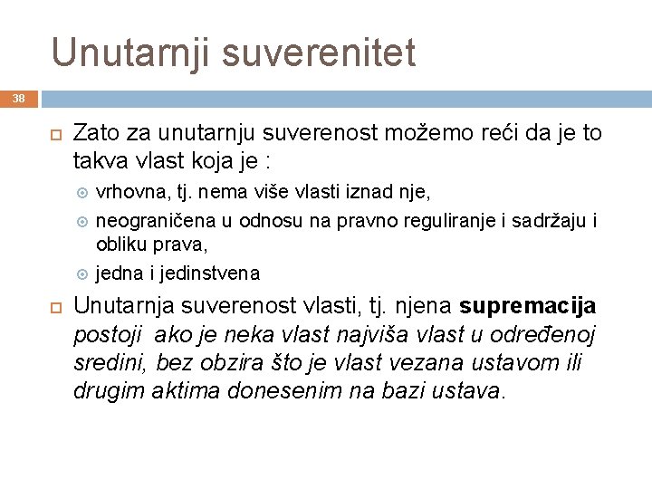 Unutarnji suverenitet 38 Zato za unutarnju suverenost možemo reći da je to takva vlast