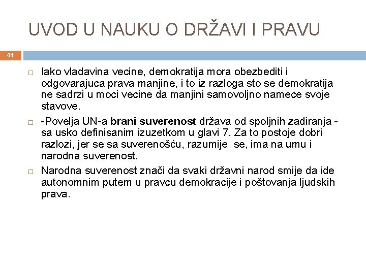 UVOD U NAUKU O DRŽAVI I PRAVU 44 Iako vladavina vecine, demokratija mora obezbediti