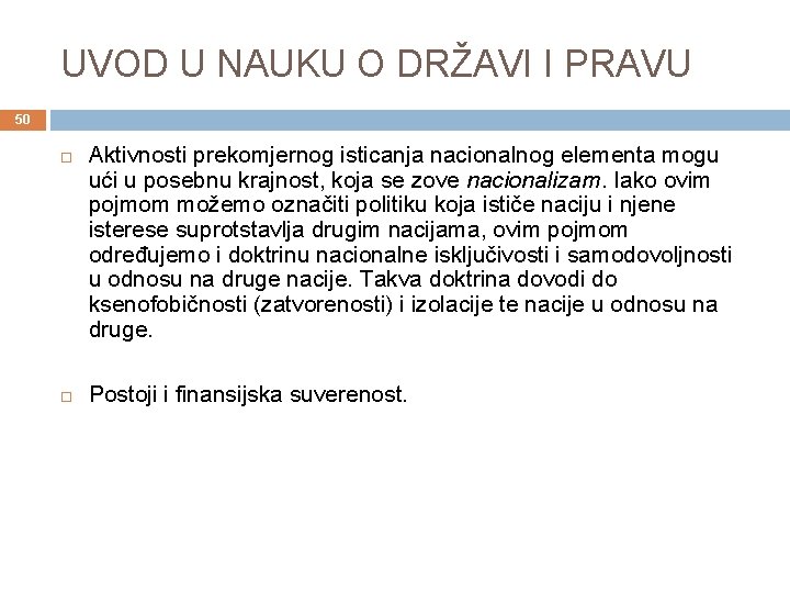 UVOD U NAUKU O DRŽAVI I PRAVU 50 Aktivnosti prekomjernog isticanja nacionalnog elementa mogu