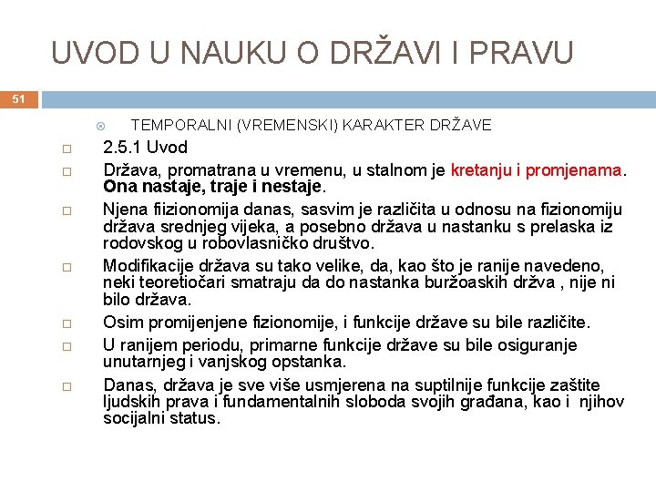 UVOD U NAUKU O DRŽAVI I PRAVU 51 TEMPORALNI (VREMENSKI) KARAKTER DRŽAVE 2. 5.