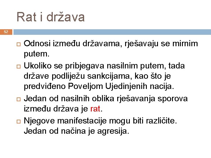 Rat i država 52 Odnosi između državama, rješavaju se mirnim putem. Ukoliko se pribjegava