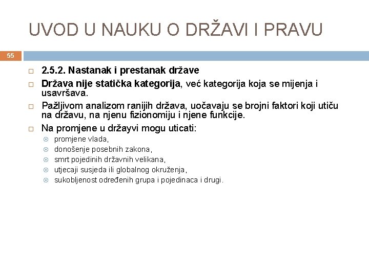 UVOD U NAUKU O DRŽAVI I PRAVU 55 2. 5. 2. Nastanak i prestanak