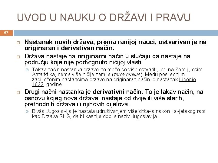 UVOD U NAUKU O DRŽAVI I PRAVU 57 Nastanak novih država, prema ranijoj nauci,