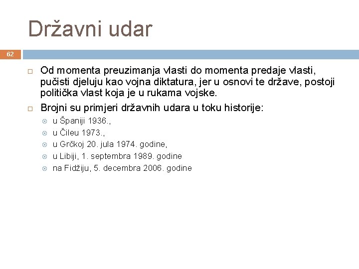 Državni udar 62 Od momenta preuzimanja vlasti do momenta predaje vlasti, pučisti djeluju kao