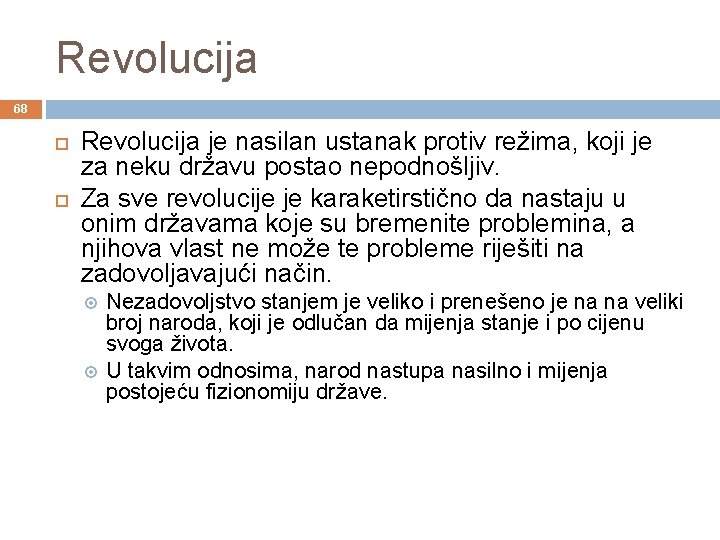 Revolucija 68 Revolucija je nasilan ustanak protiv režima, koji je za neku državu postao