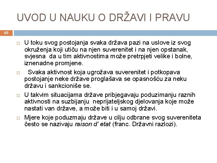 UVOD U NAUKU O DRŽAVI I PRAVU 69 U toku svog postojanja svaka država