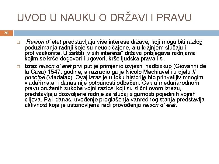 UVOD U NAUKU O DRŽAVI I PRAVU 70 Raison d' etat predstavljaju više interese