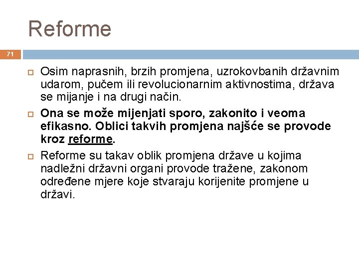 Reforme 71 Osim naprasnih, brzih promjena, uzrokovbanih državnim udarom, pučem ili revolucionarnim aktivnostima, država