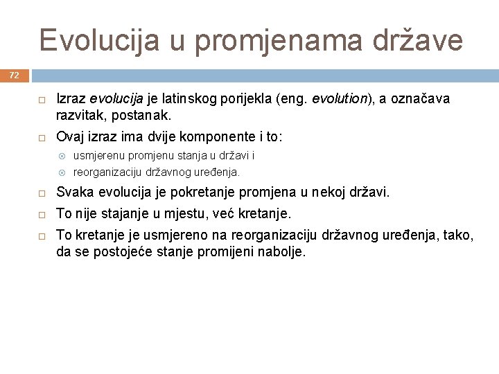 Evolucija u promjenama države 72 Izraz evolucija je latinskog porijekla (eng. evolution), a označava