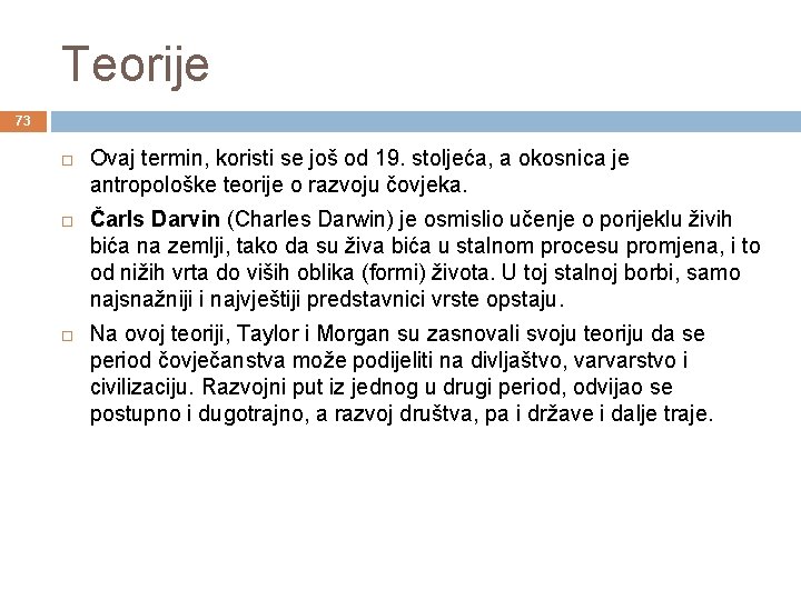 Teorije 73 Ovaj termin, koristi se još od 19. stoljeća, a okosnica je antropološke