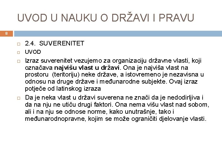 UVOD U NAUKU O DRŽAVI I PRAVU 8 2. 4. SUVERENITET UVOD Izraz suverenitet