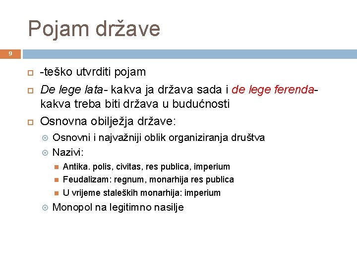 Pojam države 9 -teško utvrditi pojam De lege lata- kakva ja država sada i