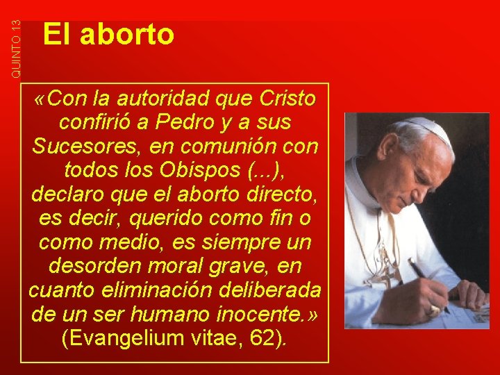 QUINTO 13 El aborto «Con la autoridad que Cristo confirió a Pedro y a