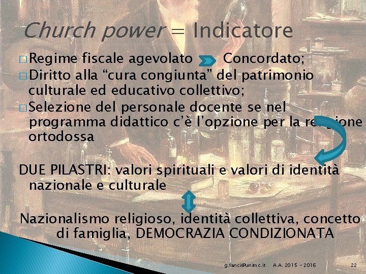 Church power = Indicatore � Regime fiscale agevolato Concordato; � Diritto alla “cura congiunta”