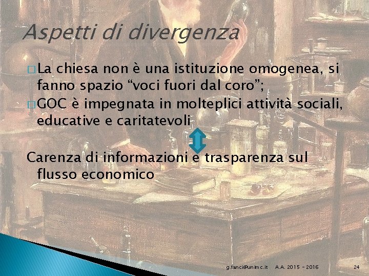 Aspetti di divergenza � La chiesa non è una istituzione omogenea, si fanno spazio