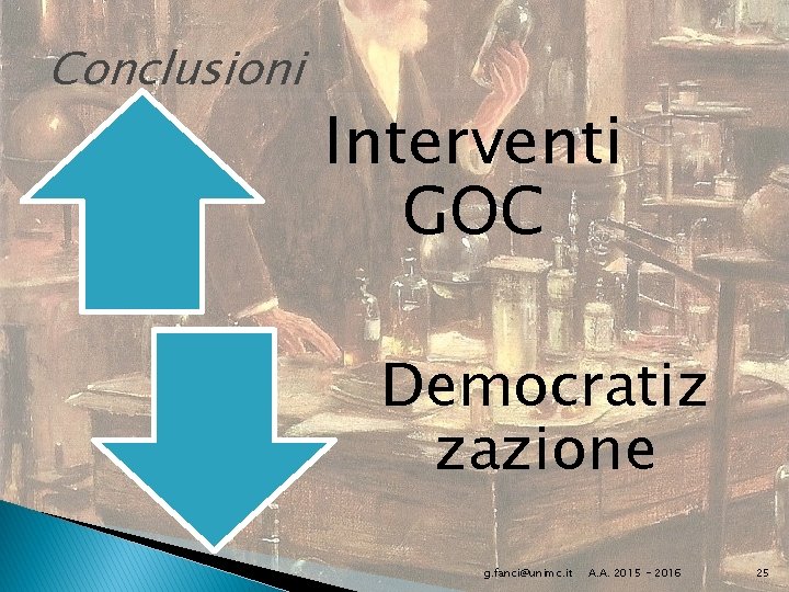 Conclusioni Interventi GOC Democratiz zazione g. fanci@unimc. it A. A. 2015 - 2016 25