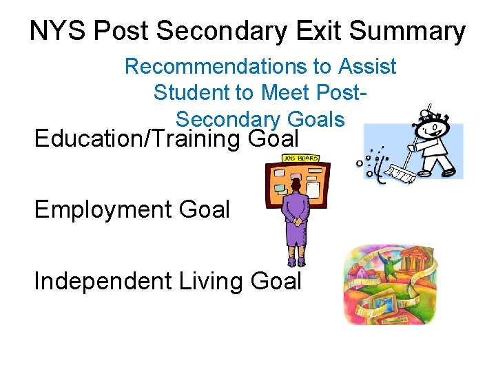 NYS Post Secondary Exit Summary Recommendations to Assist Student to Meet Post- Secondary Goals
